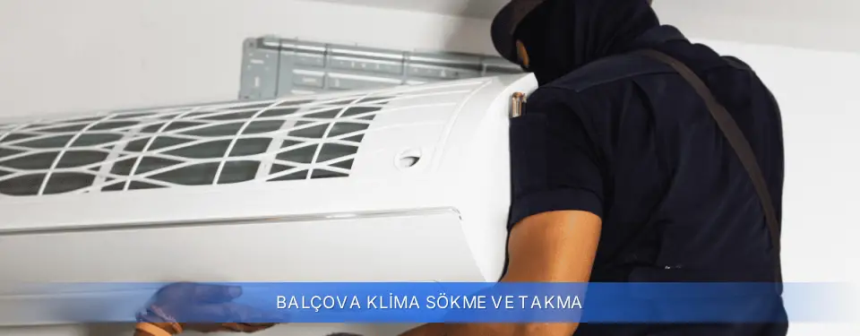 Balçova İlçemi Klima Sökme ve Takma